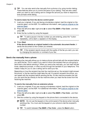 Page 44TIP:You can also send a fax manually from a phone or by using monitor dialing.
These features allow you to control the pace of your dialing. They are also useful
when you want to use a calling card to charge the call and you have to respond to
tone prompts while dialing.
To send a basic fax from the device control panel
1.Load your originals. If you are faxing a borderless original, load the original on the
scanner glass, not the ADF. For additional information, see 
Load an original on the
scanner...