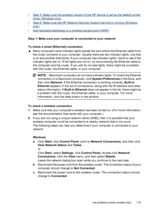 Page 119•Step 5: Make sure the wireless version of the HP device is set as the default printer
driver (Windows only)
•
Step 6: Make sure the HP Network Devices Support service is running (Windows
only)
•
Add hardware addresses to a wireless access point (WAP)
Step 1: Make sure your computer is connected to your network
To check a wired (Ethernet) connection
▲Many computers have indicator lights beside the port where the Ethernet cable from
the router connects to your computer. Usually there are two indicator...