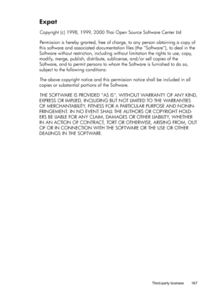 Page 171Expat
Copyright (c) 1998, 1999, 2000 Thai Open Source Software Center Ltd
Permission is hereby granted, free of charge, to any person obtaining a copy of 
this software and associated documentation files (the Software), to deal in the 
Software without restriction, including without limitation the rights to use, copy, 
modify, merge, publish, distribute, sublicense, and/or sell copies of the 
Software, and to permit persons to whom the Software is furnished to do so, 
subject to the following...