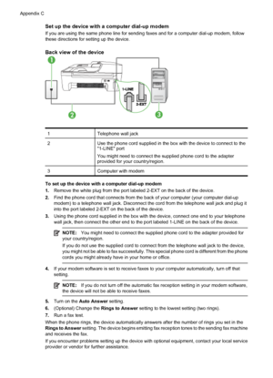 Page 188Set up the device with a computer dial-up modem
If you are using the same phone line for sending faxes and for a computer dial-up modem, follow
these directions for setting up the device.
Back view of the device
1Telephone wall jack
2Use the phone cord supplied in the box with the device to connect to the
1-LINE port
You might need to connect the supplied phone cord to the adapter
provided for your country/region.
3Computer with modem
To set up the device with a computer dial-up modem
1.Remove the white...