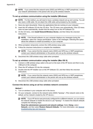 Page 206NOTE:If you cannot find the network name (SSID) and WPA key or WEP passphrase, contact
your network administrator or the person who set up the wireless network..
To set up wireless communication using the installer (Windows)
NOTE:For this method, you will need to have a wireless network set up and running. You will
also need a USB cable. Do not attach the USB cable until prompted by the installer.
1.Save any open documents. Close any applications that are running on your computer.
2.Insert the HP...