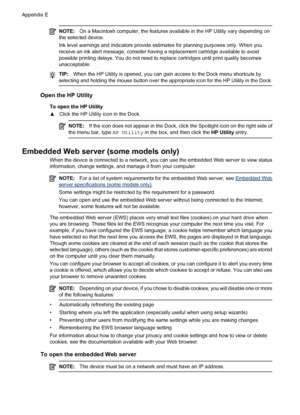 Page 212NOTE:On a Macintosh computer, the features available in the HP Utility vary depending on
the selected device.
Ink level warnings and indicators provide estimates for planning purposes only. When you
receive an ink alert message, consider having a replacement cartridge available to avoid
possible printing delays. You do not need to replace cartridges until print quality becomes
unacceptable.
TIP:When the HP Utility is opened, you can gain access to the Dock menu shortcuts by
selecting and holding the...