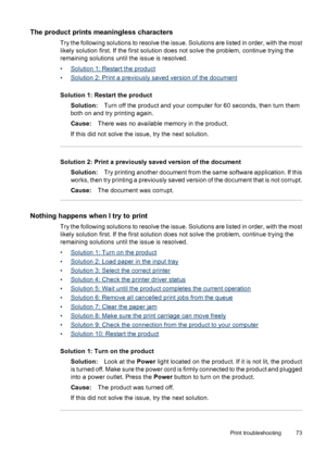 Page 77The product prints meaningless characters
Try the following solutions to resolve the issue. Solutions are listed in order, with the most
likely solution first. If the first solution does not solve the problem, continue trying the
remaining solutions until the issue is resolved.
•
Solution 1: Restart the product
•
Solution 2: Print a previously saved version of the document
Solution 1: Restart the product
Solution:Turn off the product and your computer for 60 seconds, then turn them
both on and try...