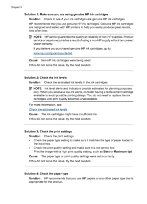 Page 88Solution 1: Make sure you are using genuine HP ink cartridges
Solution:Check to see if your ink cartridges are genuine HP ink cartridges.
HP recommends that you use genuine HP ink cartridges. Genuine HP ink cartridges
are designed and tested with HP printers to help you easily produce great results,
time after time.
NOTE:HP cannot guarantee the quality or reliability of non-HP supplies. Product
service or repairs required as a result of using a non-HP supply will not be covered
under warranty.
If you...