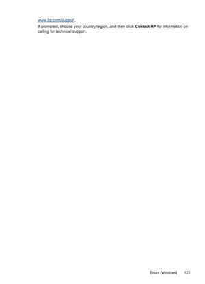 Page 127www.hp.com/support.
If prompted, choose your country/region, and then click Contact HP for information on
calling for technical support.
Errors (Windows) 123
 