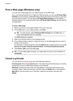 Page 34Print a Web page (Windows only)
You can print a Web page from your Web browser on the HP Printer.
If you use Internet Explorer 6.0 or higher for Web browsing, you can use HP Smart Web
Printing to ensure simple, predictable Web printing with control over what you want and
how you want it printed. You can access HP Smart Web Printing from the toolbar in
Internet Explorer. For more information about HP Smart Web Printing, see the help file
provided with it.
To print a Web page
1.Make sure that you have...