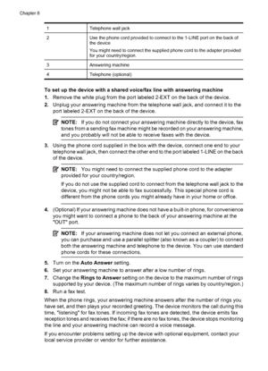 Page 126
1Telephone wall jack
2Use the phone cord provided to connect to the 1-LINE port on the back of
the device
You might need to connect the supplied phone cord to the adapter provided
for your country/region.
3Answering machine
4Telephone (optional)
To set up the device with a shared voice/fax line with answering machine
1.Remove the white plug from the port labeled 2-EXT on the back of the device.
2. Unplug your answering machine from the telephone wall jack, and connect it to the
port labeled 2-EXT on the...