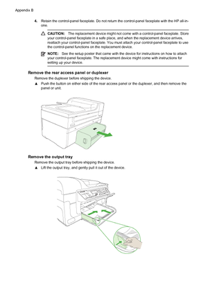 Page 258
4.Retain the control-panel faceplate. Do not return  the control-panel faceplate with the HP all-in-
one.
CAUTION: The replacement device might not come  with a control-panel faceplate. Store
your control-panel faceplate in a safe plac e, and when the replacement device arrives,
reattach your control-panel fac eplate. You must attach your control-panel faceplate to use
the control-panel functions on the replacement device.
NOTE: See the setup poster that came with the device for instructions on how to...