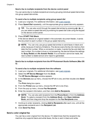 Page 62
Send a fax to multiple recipients from the device control panel
You can send a fax to multiple recipients at once by grouping individual speed dial entries
into group speed dial entries.
To send a fax to multiple recipients using group speed dial
1. Load your originals. For additional information, see 
Load originals .
2. Press  Speed Dial  repeatedly, until the appropriate group speed dial entry appears.
TIP:You can also scroll through the speed dial entries by pressing  or , or
you can select a speed...