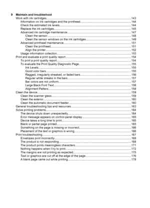 Page 10
9 Maintain and troubleshootWork with ink cartridges....................................................................................................... ...143
Information on ink cartri dges and the printhead...............................................................144
Check the estimated ink le vels.........................................................................................144
Replace the ink cartridges.....................