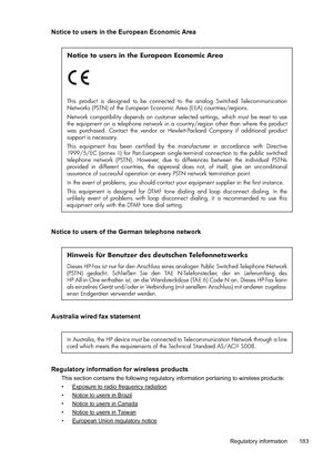 Page 187Notice to users in the European Economic Area
Notice to users in the European Economic Area
This product is designed to be connected to the analog Switched Telecommunication 
Networks (PSTN) of the European Economic Area (EEA) countries/regions.
Network compatibility depends on customer selected settings, which must be reset to use 
the equipment on a telephone network in a country/region other than where the product 
was purchased. Contact the vendor or Hewlett-Packard Company if additional product...