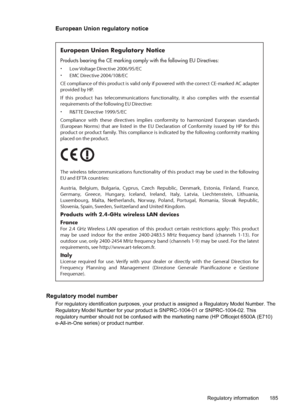 Page 189European Union regulatory notice
European Union Regulatory Notice
Products bearing the CE marking comply with the following EU Directives:  
· Low Voltage Directive 2006/95/EC  
· EMC Directive 2004/108/EC
CE compliance of this product is valid only if powered with the correct CE-marked AC adapter 
provided by HP. 
If this product has telecommunications functionality, it also complies with the essential 
requirements of the following EU Directive:
· R&TTE Directive 1999/5/EC
Compliance with these...