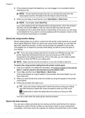 Page 524.If the recipient answers the telephone, you can engage in a conversation before
sending your fax.
NOTE:If a fax machine answers the call, you will hear fax tones from the
receiving fax machine. Proceed to the next step to transmit the fax.
5.When you are ready to send the fax, touch Start Black or Start Color.
NOTE:If prompted, select Send Fax.
If you were speaking with the recipient before sending the fax, inform the recipient
that they should press Start on their fax machine after they hear fax...