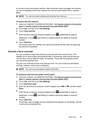 Page 53to connect to the receiving fax machine. After the printer scans the pages into memory,
you can immediately remove the originals from the document feeder tray or scanner
glass.
NOTE:You can only send a black-and-white fax from memory.
To send a fax from memory
1.Load your originals. For additional information, see 
Load an original on the scanner
glass or Load an original in the automatic document feeder (ADF).
2.Touch Fax, and then touch Fax Settings.
3.Touch Scan and Fax.
4.
Enter the fax number by...