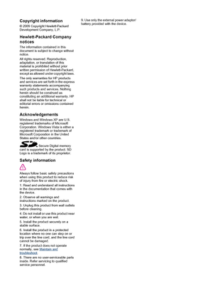 Page 4
Copyright information
© 2009 Copyright Hewlett-Packard
Development Company, L.P.
Hewlett-Packard Company
notices
The information contained in this
document is subject to change without
notice.
All rights reserved. Reproduction,
adaptation, or translation of this
material is prohibited without prior
written permission of Hewlett-Packard,
except as allowed under copyright laws.
The only warranties for HP products
and services are set forth in the express
warranty statements accompanying
such products and...