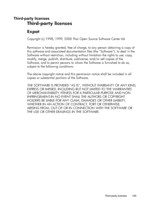 Page 133Third-party licenses
Third-party licenses
Expat
Copyright (c) 1998, 1999, 2000 Thai Open Source Software Center Ltd
Permission is hereby granted, free of charge, to any person obtaining a copy of 
this software and associated documentation files (the Software), to deal in the 
Software without restriction, including without limitation the rights to use, copy, 
modify, merge, publish, distribute, sublicense, and/or sell copies of the 
Software, and to permit persons to whom the Software is furnished to do...