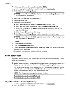 Page 26To print on special or custom-sized media (Mac OS X)
1.Load the appropriate media. For more information, see 
Load media.
2.On the File menu, click Page Setup.
NOTE:Some Mac OS X 10.5 applications do not have a Page Setup menu, it
is included in the Print menu.
3.Verify that you have selected the HP device.
4.Select the media size.
5.To set a custom media size:
a. Click Manage Custom Sizes in the Paper Size pull-down menu.
b. Click New and type a name for the size in the Paper Size Name box.
c....