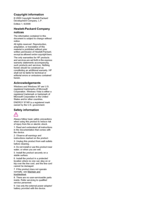 Page 4Copyright information
© 2009 Copyright Hewlett-Packard
Development Company, L.P.
Edition 1, 6/2009
Hewlett-Packard Company
notices
The information contained in this
document is subject to change without
notice.
All rights reserved. Reproduction,
adaptation, or translation of this
material is prohibited without prior
written permission of Hewlett-Packard,
except as allowed under copyright laws.
The only warranties for HP products
and services are set forth in the express
warranty statements accompanying...