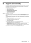 Page 115B Support and warranty
The information in Maintain and troubleshoot suggests solutions to common problems. If your device
is not operating correctly and those suggestions did not solve your problem, try using one of the
following support services to obtain assistance.
This section contains the following topics:
•
Obtain electronic support
•
Obtain HP telephone support
•
Hewlett-Packard limited warranty statement
•
Ink cartridge warranty information
•
Prepare the device for shipment
Obtain electronic...