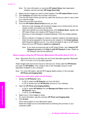 Page 133
NoteFor more information on using the  HP Instant Share client application
software, see the onscreen  HP Image Zone Help.
5 Make sure the images you want to share display in the  HP Instant Share window.
6 Click  Continue and follow the onscreen instructions.
7 From the HP Instant Share services list, select  the service you want to use to send
your scanned image.
8 Follow the onscreen instructions.
9 From the  HP Instant Share E-mail  service, you can:
– Send an e-mail message with thumbnail  images...