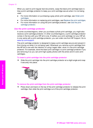 Page 163
When you want to print regular text documents, swap the black print cartridge back in.
Use a print cartridge protector to keep your  print cartridge secure when it is not being
used.
● For more information on purchasing a gray photo print cartridge, see  Order print
cartridges .
● For more information on replacing print cartridges, see  Replace the print cartridges.
● For more information on using the print cartridge protector, see  Use the print
cartridge protector .
Use the print cartridge protector...