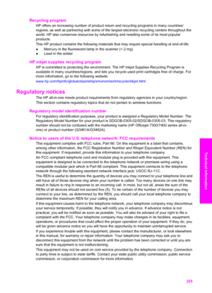 Page 228
Recycling program
HP offers an increasing number of product return and recycling programs in many countries/
regions, as well as partnering with some of the largest electronic recycling centers throughout the
world. HP also conserves resources by refurbishing and reselling some of its most popular
products.
This HP product contains the following materials that may require special handling at end-of-life:
●Mercury in the fluorescent lamp in the scanner (< 2 mg)
● Lead in the solder
HP inkjet supplies...