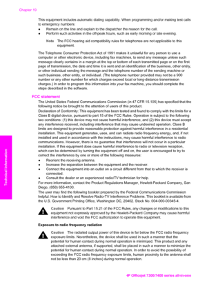 Page 229
This equipment includes automatic dialing capability. When programming and/or making test calls
to emergency numbers:
●Remain on the line and explain to the dispatcher the reason for the call\
.
● Perform such activities in the off-peak hours,  such as early morning or late evening.
Note The FCC hearing aid compatibility rules for telephones are not applicable to this
equipment.
The Telephone Consumer Protection Act of 1991 makes  it unlawful for any person to use a
computer or other electronic device,...