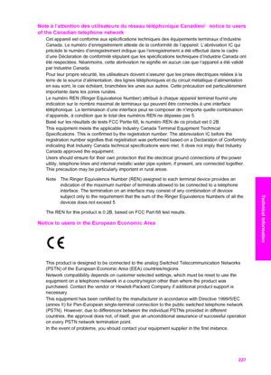 Page 230
Note à l’attention des utilisateurs du réseau téléphonique Canadien/   notice to users
of the Canadian telephone network
Cet appareil est conforme aux spécifications techniques des équipements terminaux d’Industrie
Canada. Le numéro d’enregistrement atteste de la conformité de l’appareil. L’abréviation IC qui
précède le numéro d’enregistrement indique que l’enregistrement a été effectué dans le cadre
d’une Déclaration de conformité stipulant que les spécifications techniques d’Ind\
ustrie Canada ont
été...