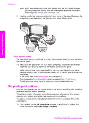 Page 47
NoteIf you need more control over print  settings than the proof sheet provides,
you can print photos directly from the control panel. For more information,
see  Print photos directly from a memory card .
3 Load the proof sheet face down on the  right front corner of the glass. Make sure the
sides of the proof sheet touch the  right and front edges. Close the lid.
Scan a proof sheet   
The final step in using a proof sheet is  to scan the completed sheet you have placed on
the scanner glass.
Tip Make...