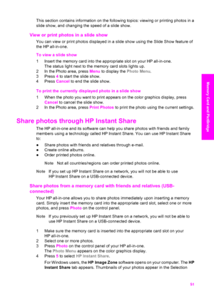 Page 54
This section contains information on the following topics: viewing or printing photos in a
slide show, and changing the speed of a slide show.
View or print photos in a slide show
You can view or print photos displayed in a slide show using the Slide Show feature of
the HP all-in-one.
To view a slide show
1 Insert the memory card into the  appropriate slot on your HP all-in-one.
The status light next to the memory card slots lights up.
2 In the Photo area, press  Menu to display the  Photo Menu.
3 Press...