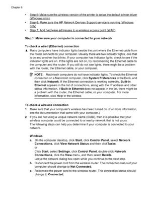 Page 156•Step 5: Make sure the wireless version of the printer is set as the default printer driver
(Windows only)
•
Step 6: Make sure the HP Network Devices Support service is running (Windows
only)
•
Step 7: Add hardware addresses to a wireless access point (WAP)
Step 1: Make sure your computer is connected to your network
To check a wired (Ethernet) connection
▲Many computers have indicator lights beside the port where the Ethernet cable from
the router connects to your computer. Usually there are two...