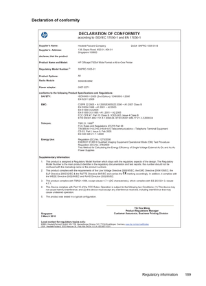 Page 193Declaration of conformity
DECLARATION OF CONFORMITYaccording to ISO/IEC 17050-1 and EN 17050-1
Supplier’s Name:
Hewlett-Packard Company DoC#: SNPRC-1005-01-BSupplier’s Address:138, Depot Road, #02-01, #04-01 
Singapore 109683
declares, that the product
Product Name and Model:
HP Officejet 7500A Wide Format e-All-in-One Printer
Regulatory Model Number:1)SNPRC-1005-01
Product Options:
Radio ModuleAll
SDGOB-0892
Power adaptor:
0957-2271
conforms to the following Product Specifications and...