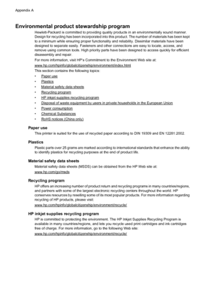 Page 194Environmental product stewardship program
Hewlett-Packard is committed to providing quality products in an environmentally sound manner.
Design for recycling has been incorporated into this product. The number of materials has been kept
to a minimum while ensuring proper functionality and reliability. Dissimilar materials have been
designed to separate easily. Fasteners and other connections are easy to locate, access, and
remove using common tools. High priority parts have been designed to access...