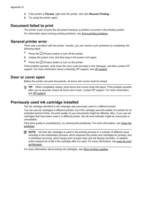 Page 2423.If the printer is Paused, right-click the printer, and click Resume Printing.
4.Try using the printer again.
Document failed to print
The printer could not print the document because a problem occurred in the printing system.
For information about solving printing problems, see 
Solve printing problems.
General printer error
There was a problem with the printer. Usually, you can resolve such problems by completing the
following steps:
1.
Press the 
 (Power) button to turn off the printer.
2.Unplug the...