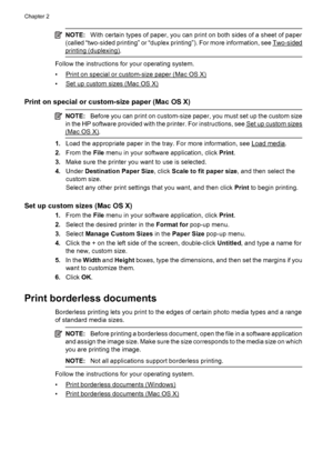 Page 42NOTE:With certain types of paper, you can print on both sides of a sheet of paper
(called “two-sided printing” or “duplex printing”). For more information, see 
Two-sided
printing (duplexing).
Follow the instructions for your operating system.
•
Print on special or custom-size paper (Mac OS X)
•
Set up custom sizes (Mac OS X)
Print on special or custom-size paper (Mac OS X)
NOTE:Before you can print on custom-size paper, you must set up the custom size
in the HP software provided with the printer. For...