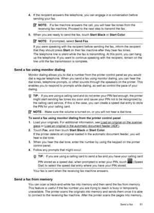 Page 554.If the recipient answers the telephone, you can engage in a conversation before
sending your fax.
NOTE:If a fax machine answers the call, you will hear fax tones from the
receiving fax machine. Proceed to the next step to transmit the fax.
5.When you are ready to send the fax, touch Start Black or Start Color.
NOTE:If prompted, select Send Fax.
If you were speaking with the recipient before sending the fax, inform the recipient
that they should press Start on their fax machine after they hear fax...