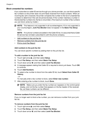 Page 62Block unwanted fax numbers
If you subscribe to a caller ID service through your phone provider, you can block specific
fax numbers so the printer does not print faxes received from those numbers. When an
incoming fax call is received, the printer compares the number to the list of unwanted fax
numbers to determine if the call should be blocked. If the number matches a number in
the blocked fax numbers list, the fax is not printed. (The maximum number of fax numbers
you can block varies by model.)...