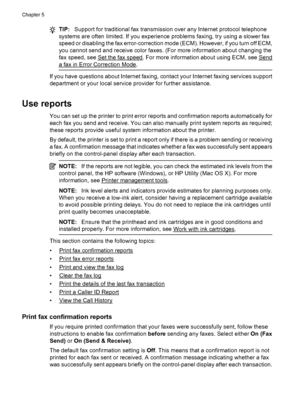 Page 72TIP:Support for traditional fax transmission over any Internet protocol telephone
systems are often limited. If you experience problems faxing, try using a slower fax
speed or disabling the fax error-correction mode (ECM). However, if you turn off ECM,
you cannot send and receive color faxes. (For more information about changing the
fax speed, see 
Set the fax speed. For more information about using ECM, see Send
a fax in Error Correction Mode.
If you have questions about Internet faxing, contact your...