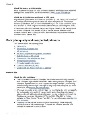 Page 86Check the page-orientation setting
Make sure the media size and page orientation selected in the application match the
settings in the printer driver. For more information, see 
Change print settings.
Check the device location and length of USB cable
High electromagnetic fields (such as those generated by USB cables) can sometimes
cause slight distortions to printouts. Move the device away from the source of the
electromagnetic fields. Also, it is recommended that you use a USB cable that is less
than 3...