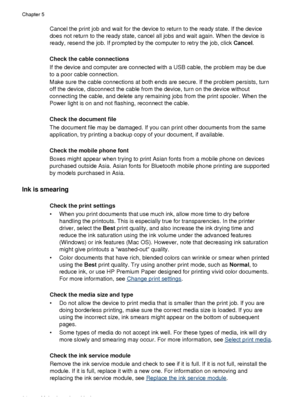 Page 88Cancel the print job and wait for the device to return to the ready state. If the device
does not return to the ready state, cancel all jobs and wait again. When the device is
ready, resend the job. If prompted by the computer to retry the job, click Cancel.
Check the cable connections
If the device and computer are connected with a USB cable, the problem may be due
to a poor cable connection.
Make sure the cable connections at both ends are secure. If the problem persists, turn
off the device,...