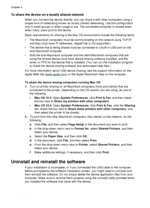 Page 52To share the device on a locally shared network
When you connect the device directly, you can share it with other computers using a
simple form of networking known as locally shared networking. Use this configuration
only in small groups or when usage is low. The connected computer is slowed down
when many users print to the device.
Basic requirements for sharing in the Mac OS environment include the following items:
• The Macintosh computers must be communicating on the network using TCP/IP,and they...