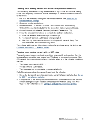 Page 59To set up on an existing network with a USB cable (Windows or Mac OS)
You can set up your device on any wireless network if you have a USB cable nearby
to use for a temporary connection. Follow these steps to create a wireless connection
to the device:
1. Get all of the necessary settings for the wireless network. See 
About 802.11
wireless network settings .
2. Close any running applications.
3. Insert the Starter CD into the CD drive. The CD menu runs automatically.
On the CD menu, click the button for...