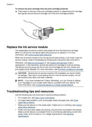 Page 80To remove the print cartridge from the print cartridge protector
▲Press down on the top of the print cartridge protector to release the print cartridge,
then gently remove the print cartridge out of the print cartridge protector.
Replace the ink service module
The replaceable ink service module holds waste ink from the black print cartridge.
When it is almost full, the device lights will prompt you to replace it. For more
information, see 
Control-panel lights reference .
When the ink service module is...