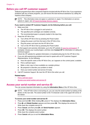 Page 260Before you call HP customer support
Software programs from other companies might be included with the HP All-in-One. If you experience
problems with any of those programs, you will receive the best technical assistance by calling the
experts at that company.
NOTE:This information does not apply to customers in Japan. For information on service
options in Japan, see HP Quick Exchange Service (Japan).
If you need to contact HP Customer Support, do the following before you call:
1.Make sure that:
a. The HP...