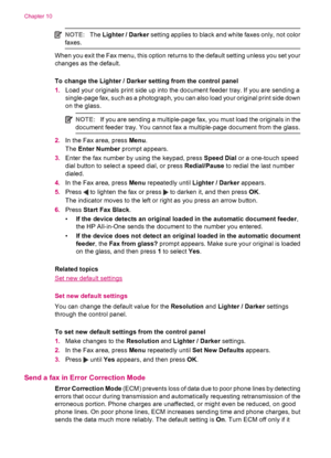 Page 94NOTE:The Lighter / Darker setting applies to black and white faxes only, not color
faxes.
When you exit the Fax menu, this option returns to the default setting unless you set your
changes as the default.
To change the Lighter / Darker setting from the control panel
1.Load your originals print side up into the document feeder tray. If you are sending a
single-page fax, such as a photograph, you can also load your original print side down
on the glass.
NOTE:If you are sending a multiple-page fax, you must...