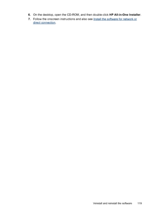 Page 1236.On the desktop, open the CD-ROM, and then double-click HP All-in-One Installer.
7.Follow the onscreen instructions and also see 
Install the software for network or
direct connection.
Uninstall and reinstall the software 119
 