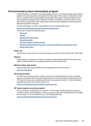 Page 205Environmental product stewardship program
Hewlett-Packard is committed to providing quality products in an environmentally sound manner.
Design for recycling has been incorporated into this product. The number of materials has been
kept to a minimum while ensuring proper functionality and reliability. Dissimilar materials have
been designed to separate easily. Fasteners and other connections are easy to locate, access,
and remove using common tools. High priority parts have been designed to access...