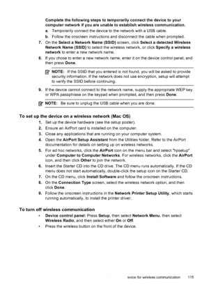 Page 119Complete the following steps to temporarily connect the device to your
computer network if you are unable to establish wireless communication.
a. Temporarily connect the device to the network with a USB cable.
b. Follow the onscreen instructions and disconnect the cable when prompted.
7.On the Select a Network Name (SSID) screen, click Select a detected Wireless
Network Name (SSID) to select the wireless network, or click Specify a wireless
network to enter a new network name.
8.If you chose to enter a...