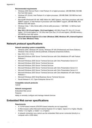 Page 190Recommended requirements
• Windows 2000 Service Pack 4: Intel Pentium III or higher processor, 256 MB RAM, 500 MB
free hard disk space
• Windows XP (32-bit): Intel Pentium III or higher processor, 256 MB RAM, 500 MB free hard
disk space
• Microsoft® Windows® XP x64: AMD Athlon 64, AMD Opteron, Intel Xeon processor with Intel
EM64T support, or Intel Pentium 4 processor with Intel EM64T support, 256 MB RAM, 500
MB free hard disk space
• Windows Vista: 1 GHz 32-bit (x86) or 64-bit (x64) processor, 1 GB RAM,...