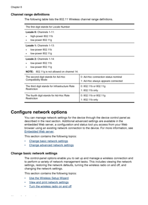 Page 84Channel range definitions
The following table lists the 802.11 Wireless channel range definitions.
The first digit stands for Locale Number
Locale 0: Channels 1-11:
•high-power 802.11b
•low-power 802.11g
Locale 1: Channels 1-13:
•low-power 802.11b
•low-power 802.11g
Locale 2: Channels 1-14:
•low-power 802.11b
•low-power 802.11g
NOTE:802.11g is not allowed on channel 14.
The second digit stands for Ad-Hoc
Compatibility Mode
0: Ad-Hoc connection status nominal
1: Ad-Hoc always appears connected
The third...